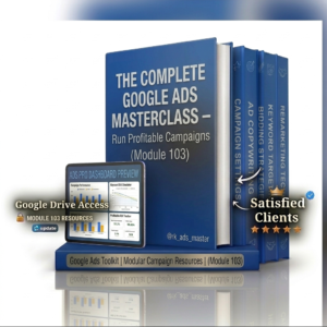 The Complete Google Ads Masterclass – Run Profitable Campaigns (Module 103)